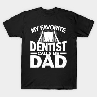 My Favorite Dentist Calls Me Dad T-Shirt